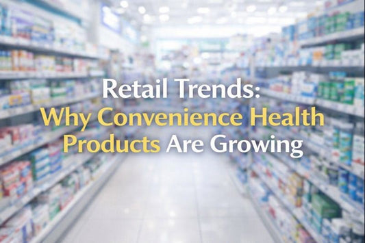 Retail Trends: Why Convenience Health Products Are Growing