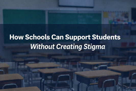 How Schools Can Support Students Without Creating Stigma