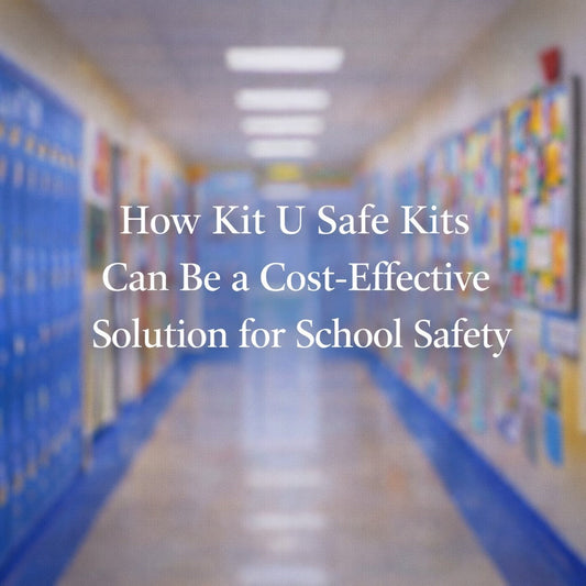 How Kit U Safe Kits Can Be a Cost-Effective Solution for School Safety